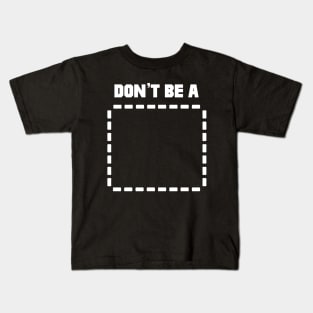 Don't Be A Rectangle Kids T-Shirt